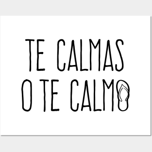 Te calmas o te calmo - la chancla Posters and Art